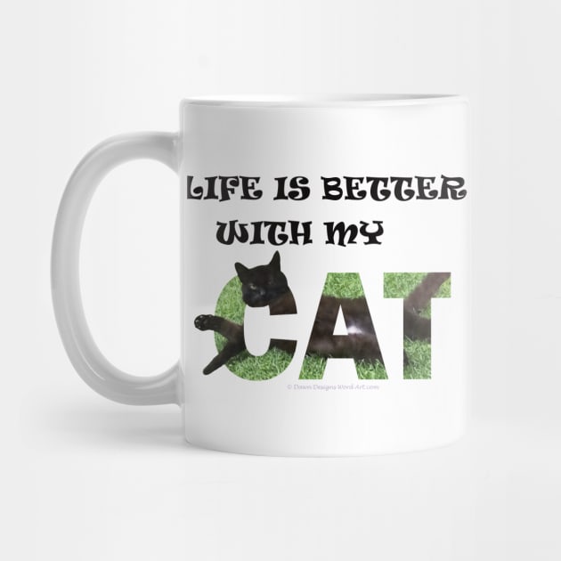 Life is better with my cat - black cat oil painting word art by DawnDesignsWordArt